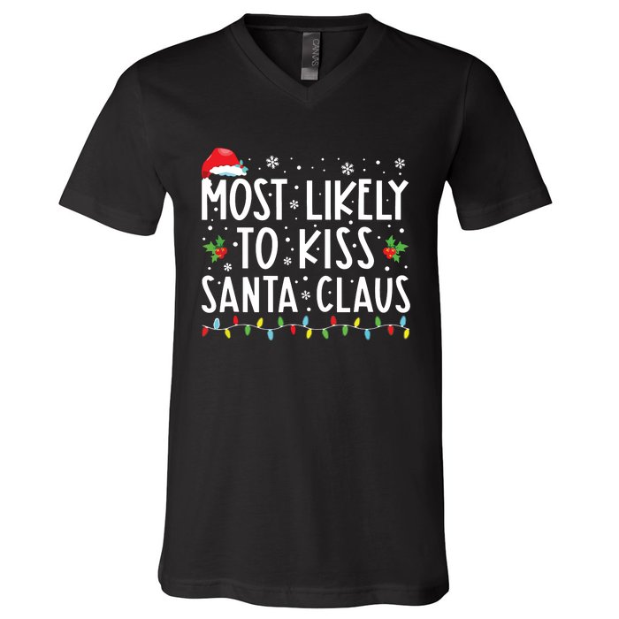 Most Likely To Kiss Santa Claus Family Christmas Xmas V-Neck T-Shirt