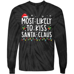 Most Likely To Kiss Santa Claus Family Christmas Xmas Tie-Dye Long Sleeve Shirt