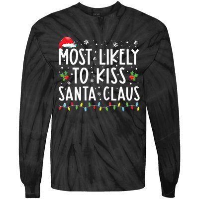 Most Likely To Kiss Santa Claus Family Christmas Xmas Tie-Dye Long Sleeve Shirt