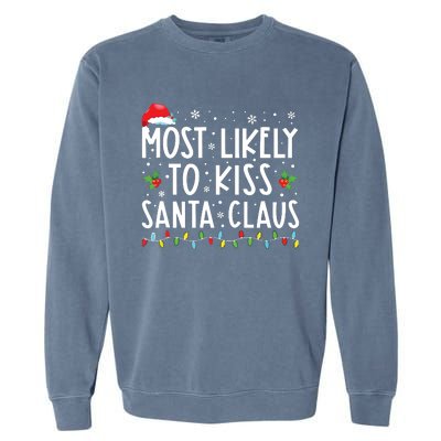 Most Likely To Kiss Santa Claus Family Christmas Xmas Garment-Dyed Sweatshirt