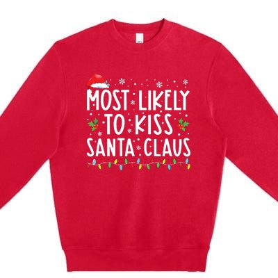 Most Likely To Kiss Santa Claus Family Christmas Xmas Premium Crewneck Sweatshirt