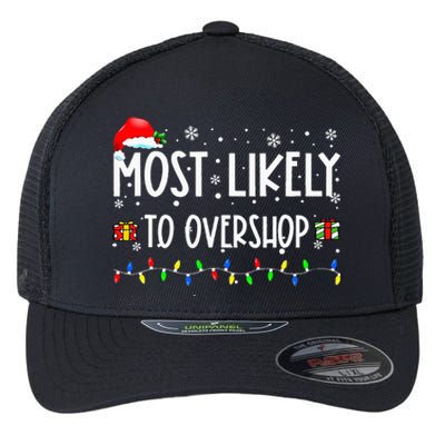 Most Likely To Overshop Shopping Family Crew Christmas Flexfit Unipanel Trucker Cap