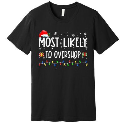 Most Likely To Overshop Shopping Family Crew Christmas Premium T-Shirt