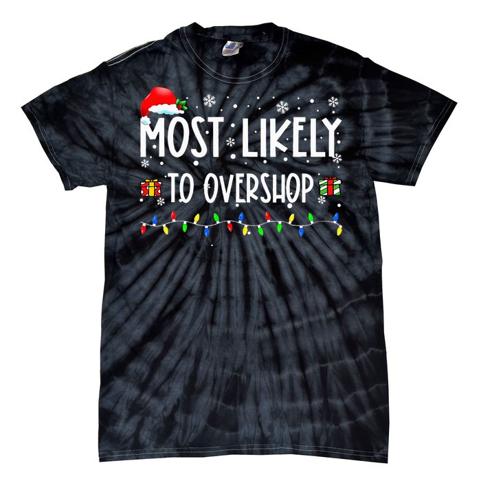 Most Likely To Overshop Shopping Family Crew Christmas Tie-Dye T-Shirt