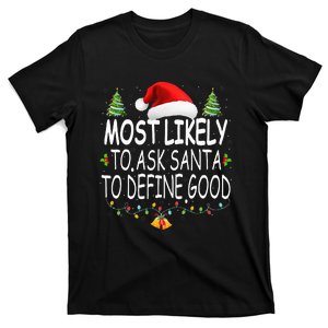 Most Likely To Ask Santa To Define Good Christmas Matching T-Shirt