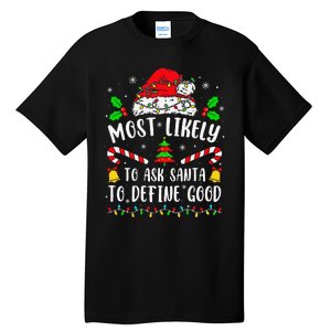 Most Likely To Ask Santa To Define Good Family Christmas Tall T-Shirt