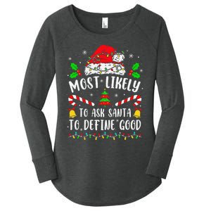 Most Likely To Ask Santa To Define Good Family Christmas Women's Perfect Tri Tunic Long Sleeve Shirt