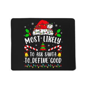 Most Likely To Ask Santa To Define Good Family Christmas Mousepad