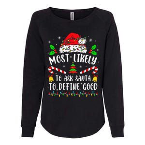 Most Likely To Ask Santa To Define Good Family Christmas Womens California Wash Sweatshirt