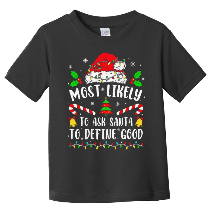 Most Likely To Ask Santa To Define Good Family Christmas Toddler T-Shirt