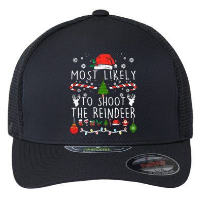 Most Likely To Shoot The Reindeer Family Christmas Holiday Gift Flexfit Unipanel Trucker Cap