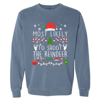 Most Likely To Shoot The Reindeer Family Christmas Holiday Gift Garment-Dyed Sweatshirt