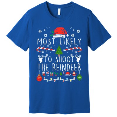 Most Likely To Shoot The Reindeer Family Christmas Holiday Gift Premium T-Shirt