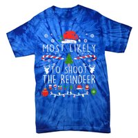 Most Likely To Shoot The Reindeer Family Christmas Holiday Gift Tie-Dye T-Shirt