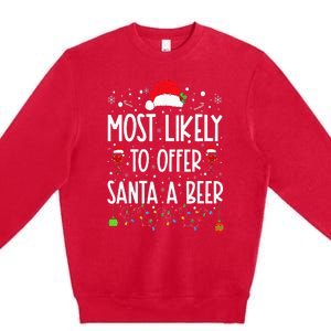 Most Likely To Offer Santa A Beer Funny Drinking Christmas Premium Crewneck Sweatshirt