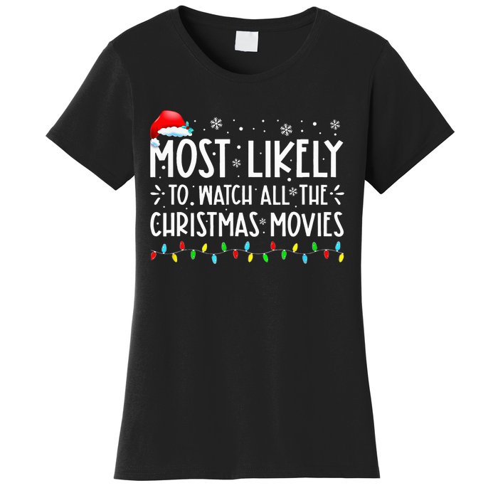 Most Likely To Watch All The Christmas Movies Christmas Women's T-Shirt