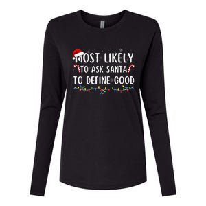 Most Likely To Ask Santa To Define Good Family Christmas Womens Cotton Relaxed Long Sleeve T-Shirt