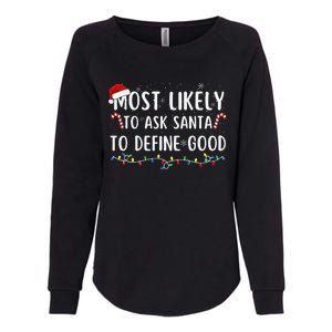 Most Likely To Ask Santa To Define Good Family Christmas Womens California Wash Sweatshirt