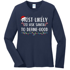 Most Likely To Ask Santa To Define Good Family Christmas Ladies Long Sleeve Shirt