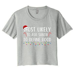 Most Likely To Ask Santa To Define Good Family Christmas Women's Crop Top Tee