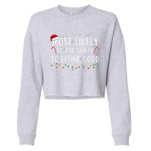 Most Likely To Ask Santa To Define Good Family Christmas Cropped Pullover Crew