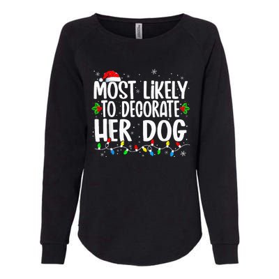 Most Likely To Decorate Her Dog Family Christmas Pajamas Womens California Wash Sweatshirt