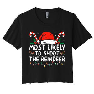 Most Likely To Shoot The Reindeer Santa Christmas Matching Women's Crop Top Tee