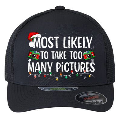 Most Likely To Take Too Many Pictures Family Christmas Flexfit Unipanel Trucker Cap