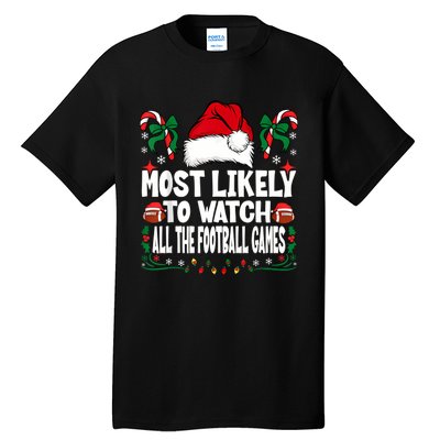 Most Likely To Watch All The Football Games Christmas Family Tall T-Shirt