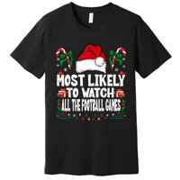 Most Likely To Watch All The Football Games Christmas Family Premium T-Shirt