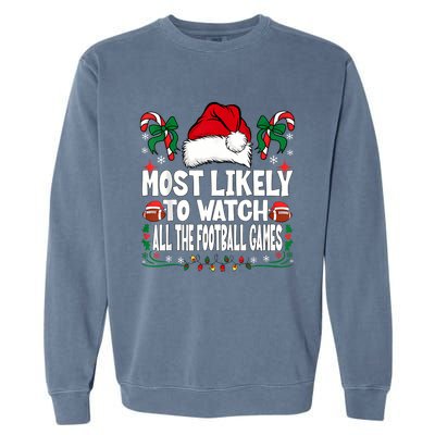 Most Likely To Watch All The Football Games Christmas Family Garment-Dyed Sweatshirt