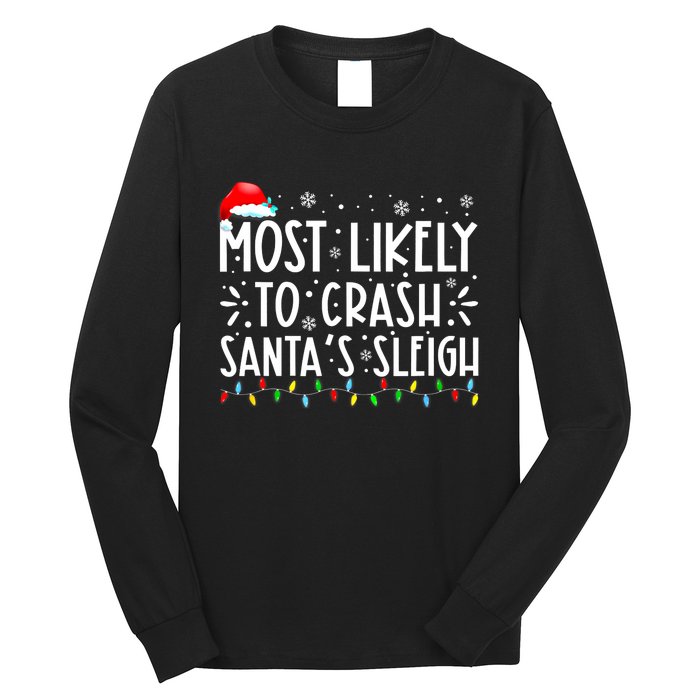 Most Likely To Crash SantaS Sleigh Funny Christmas Holiday Long Sleeve Shirt