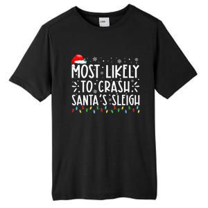 Most Likely To Crash SantaS Sleigh Funny Christmas Holiday Tall Fusion ChromaSoft Performance T-Shirt