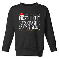 Most Likely To Crash SantaS Sleigh Funny Christmas Holiday Toddler Sweatshirt