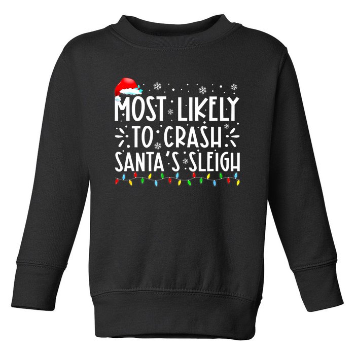 Most Likely To Crash SantaS Sleigh Funny Christmas Holiday Toddler Sweatshirt