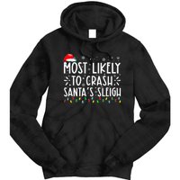 Most Likely To Crash SantaS Sleigh Funny Christmas Holiday Tie Dye Hoodie