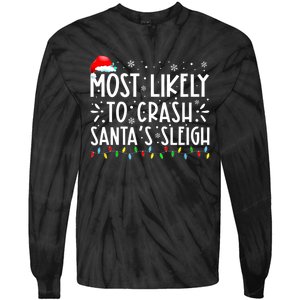 Most Likely To Crash SantaS Sleigh Funny Christmas Holiday Tie-Dye Long Sleeve Shirt