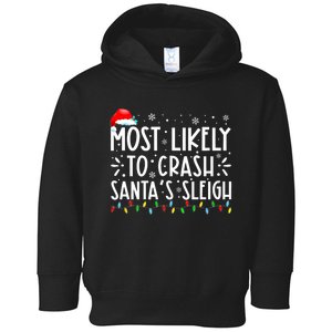 Most Likely To Crash SantaS Sleigh Funny Christmas Holiday Toddler Hoodie