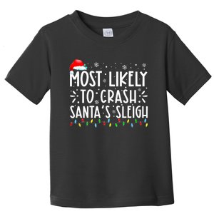 Most Likely To Crash SantaS Sleigh Funny Christmas Holiday Toddler T-Shirt