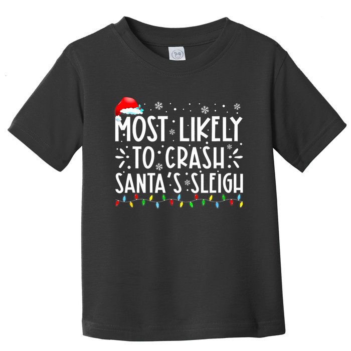 Most Likely To Crash SantaS Sleigh Funny Christmas Holiday Toddler T-Shirt