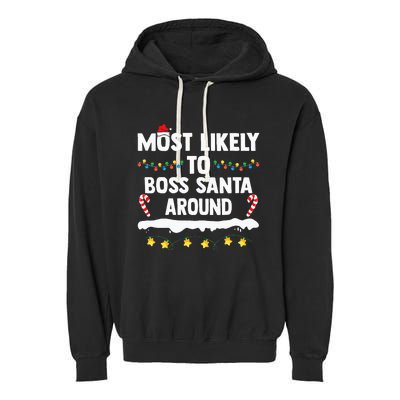 Most Likely To Boss Santa Around Matching Family Xmas Garment-Dyed Fleece Hoodie