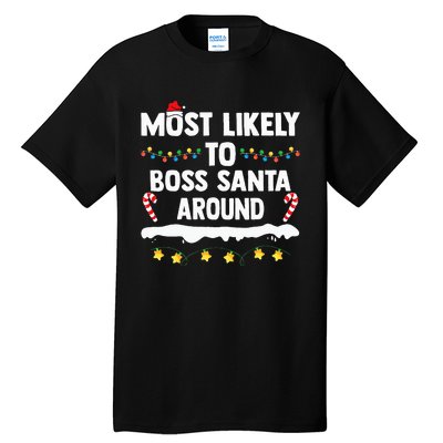 Most Likely To Boss Santa Around Matching Family Xmas Tall T-Shirt