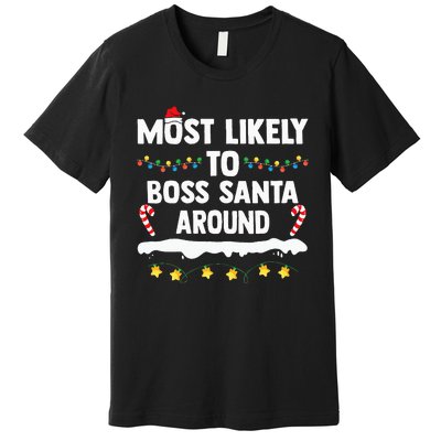 Most Likely To Boss Santa Around Matching Family Xmas Premium T-Shirt