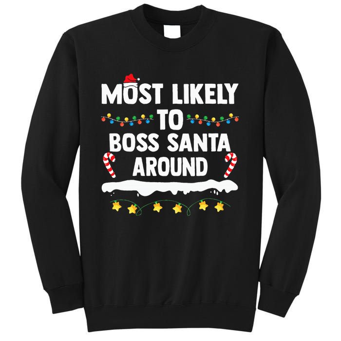 Most Likely To Boss Santa Around Matching Family Xmas Tall Sweatshirt