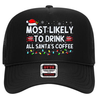 Most Likely To Drink All SantaS Coffee Christmas Pajamas High Crown Mesh Back Trucker Hat