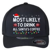 Most Likely To Drink All SantaS Coffee Christmas Pajamas Flexfit Unipanel Trucker Cap