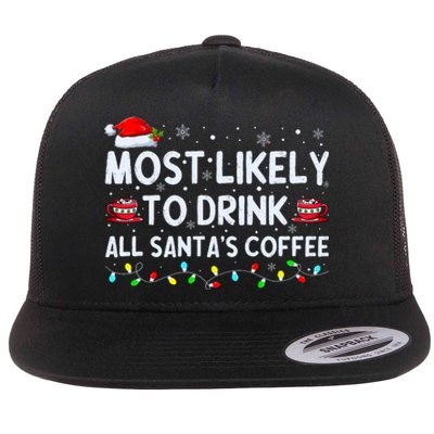 Most Likely To Drink All SantaS Coffee Christmas Pajamas Flat Bill Trucker Hat