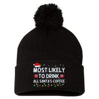 Most Likely To Drink All SantaS Coffee Christmas Pajamas Pom Pom 12in Knit Beanie