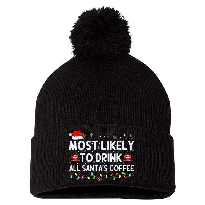 Most Likely To Drink All SantaS Coffee Christmas Pajamas Pom Pom 12in Knit Beanie