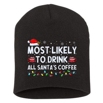 Most Likely To Drink All SantaS Coffee Christmas Pajamas Short Acrylic Beanie